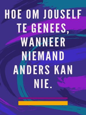 Hoe om Jouself te Genees, Wanneer Niemand Anders kan nie. - ebook